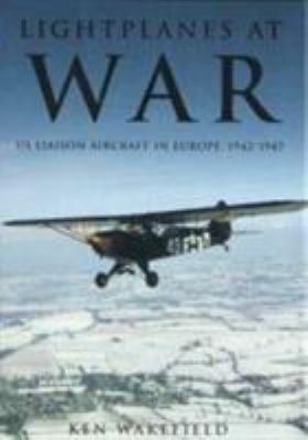 Lightplanes at war : US liaison aircraft in Europe, 1942-1947