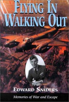 Flying in, walking out : memories of war and escape, 1939-1945