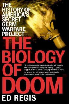 The biology of doom : the history of America's secret germ warfare project