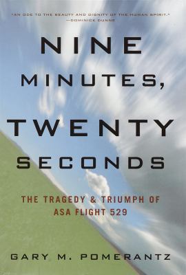 Nine minutes, twenty seconds : the tragedy and triumph of ASA flight 529