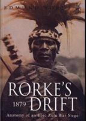 Rorke's Drift, 1879 : anatomy of an epic Zulu war siege