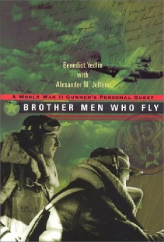 Brother men who fly : a World War II gunner's personal quest