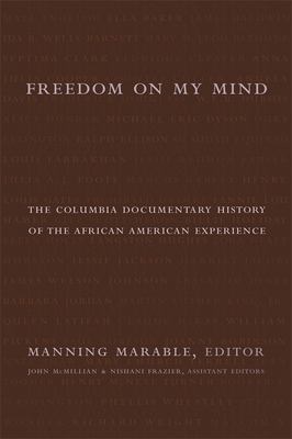 Freedom on my mind : the Columbia documentary history of the African American experience