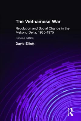 The Vietnamese war : revolution and social change in the Mekong Delta, 1930-1975