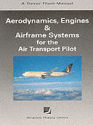 Aerodynamics, engines & airframe systems for the air transport pilot