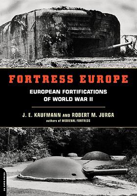 Fortress Europe : European fortifications of World War II