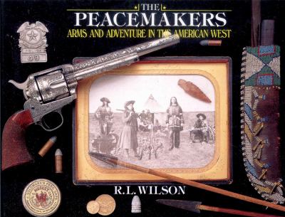 The peacemakers : arms and adventure in the American West