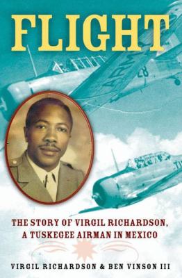 Flight : the story of Virgil Richardson, a Tuskegee airman in Mexico