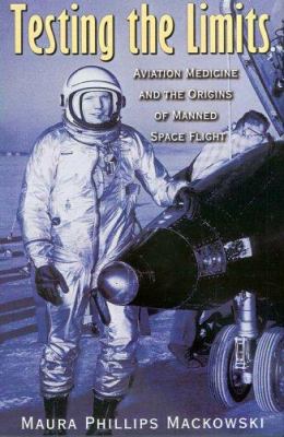Testing the limits : aviation medicine and the origins of manned space flight