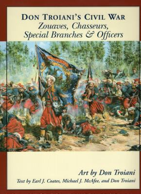 Don Troiani's Civil War zouaves, chasseurs, special branches, & officers