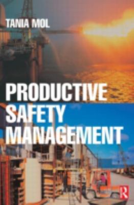 Productive safety management : a strategic, multi-disciplinary management system for hazardous industries that ties safety and production together