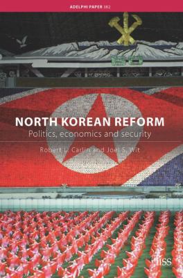 North Korean Reform : Politics, Economics and Security