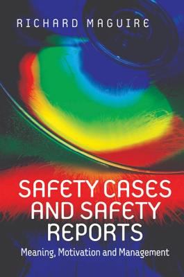 Safety cases and safety reports : meaning, motivation and management