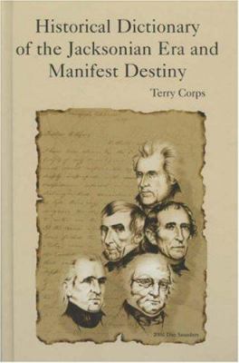 Historical dictionary of the Jacksonian era and Manifest Destiny