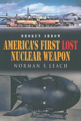Broken Arrow: America's First Lost Nuclear Weapon