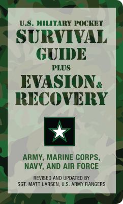 U.S. Military Pocket Survival Guide plus evasion & recovery : Army, Marine Corps, Navy, and Air Force