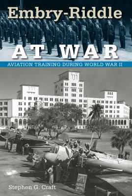 Embry-Riddle at War : Aviation Training During World War II