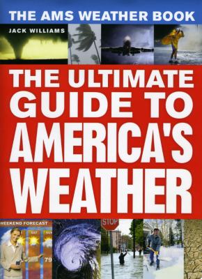 The AMS weather book : the ultimate guide to America's weather