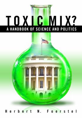 Toxic mix? : a handbook of science and politics