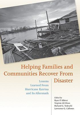 Helping families and communities recover from disaster : lessons learned from Hurricane Katrina and its aftermath