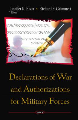 Declarations of war and authorizations for military forces