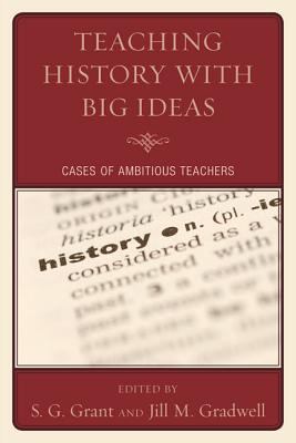 Teaching history with big ideas : cases of ambitious teachers