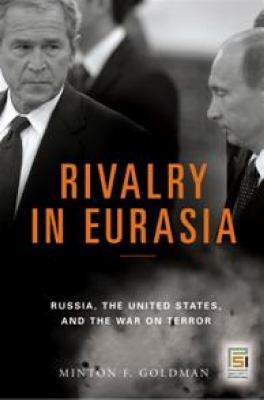 Rivalry in Eurasia : Russia, the United States, and the war on terror