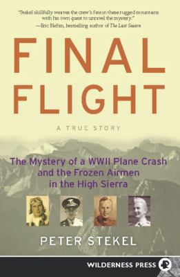 Final flight : the mystery of a WWII plane crash and the frozen airmen in the High Sierra