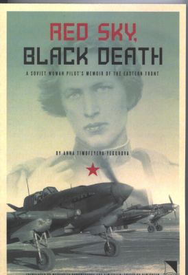 Red sky, black death : a Soviet woman pilot's memoir of the Eastern Front