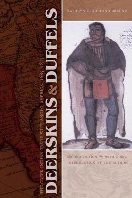 Deerskins and duffels : the Creek Indian trade with Anglo-America, 1685-1815