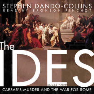 The ides : [Caesar's murder and the war for Rome]