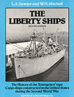 THE LIBERTY SHIPS : THE HISTORY OF THE EMERGENCY TYPE CARGOSHIPS CONSTRUCTED IN THE UNITED STATES DURING THE SECOND WORLD WAR