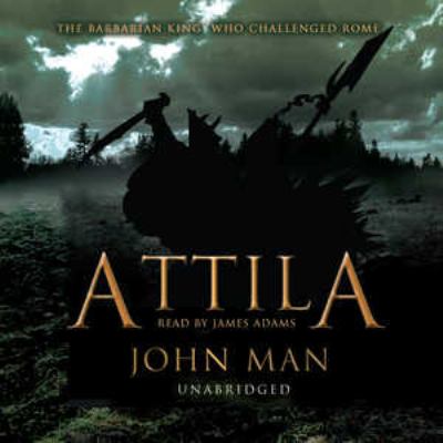 Attila : [the Barbarian king who challenged Rome]
