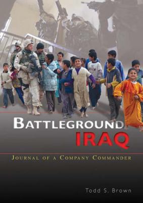 Battleground Iraq : [journal of a company commander]