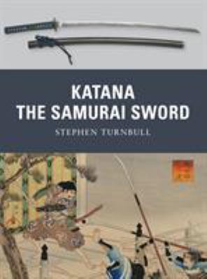 Katana : the sword of the Samurai