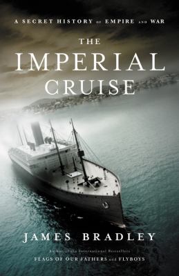 The imperial cruise : a secret history of empire and war