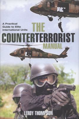 The counterterrorist manual : a practical guide to elite international units
