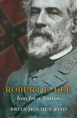 Robert E. Lee : icon for a nation
