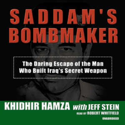 Saddam's bombmaker : [the daring escape of the man who built Iraq's secret weapon]
