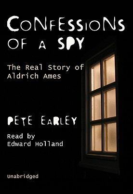 Confessions of a spy : [the real story of Aldrich Ames]