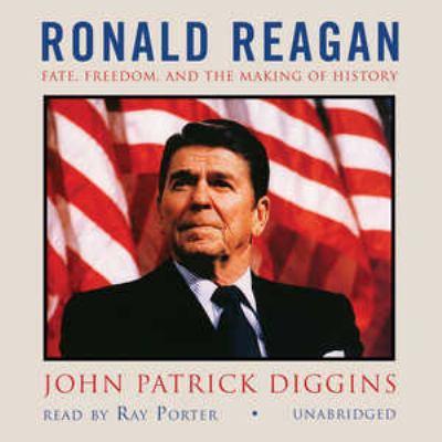 Ronald Reagan : [fate, freedom, and the making of history]