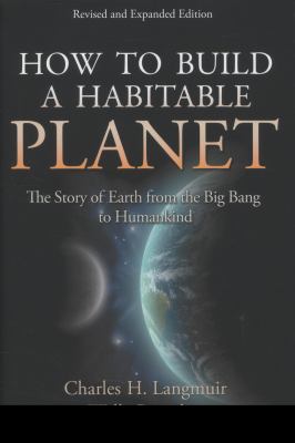 How to build a habitable planet : the story of Earth from the big bang to humankind