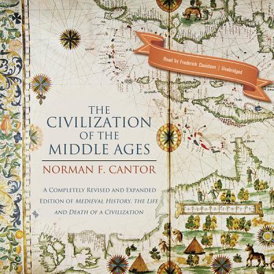 The Civilization of the Middle Ages : A Completely Revised and Expanded Edition of Medieval History, the Life and Death of a Civilization