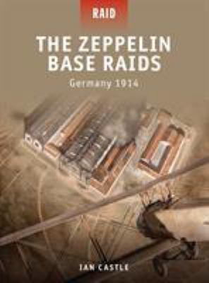 The Zeppelin base raids, Germany 1914