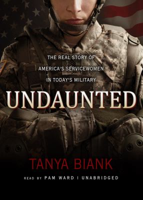 Undaunted : the real story of America's servicewomen in today's military