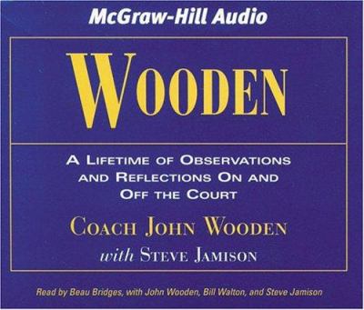 Wooden : a lifetime of observations and reflections on and off the court