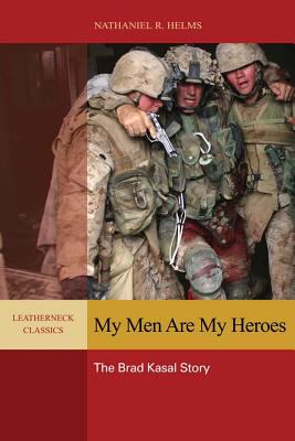 My men are my heroes : the Brad Kasal story