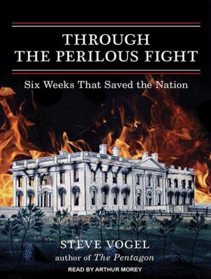 Through the perilous fight : six weeks that saved the nation