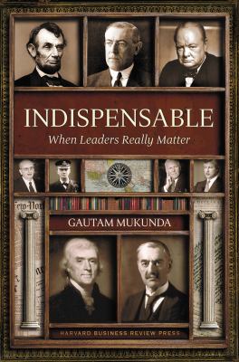 Indispensable : when leaders really matter
