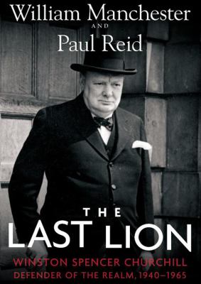 The last lion, . Vol. 3. Winston Spencer Churchill., Defender of the realm, 1940-1965